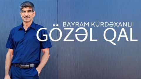 Bayram Kurdexanli - Gozel Qal 2023