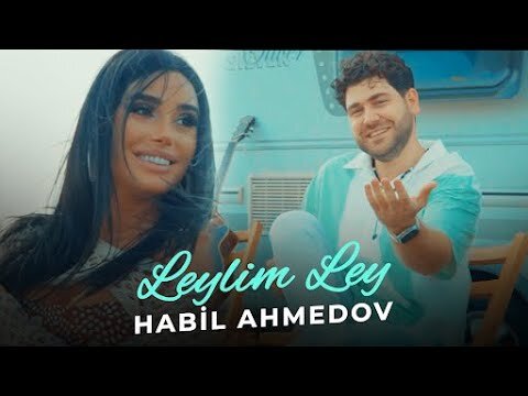 Habil Ahmedov - Leylim Ley 2023