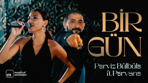 Perviz Bulbule ft Pervane - Bir Gun 2023 (LoGoSuZ)