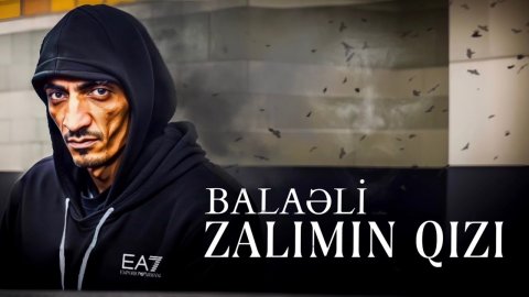Balaeli - Zalimin Qizi 2023 Loqosuz