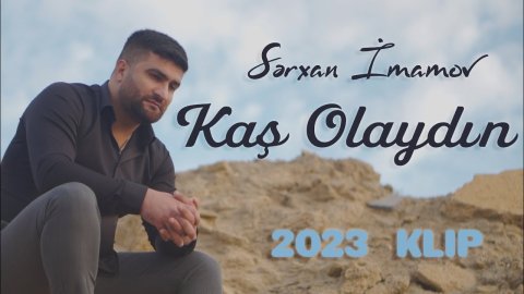 Serxan Imamov - Kas Olaydin 2023 Loqosuz