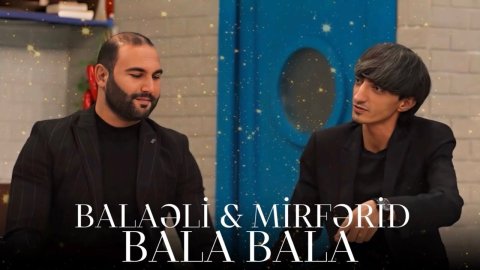 Balaəli & Mirfərid - Bala Bala 2024 (Remix)
