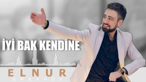 Elnur Emrahov - İyi Bak Kendine