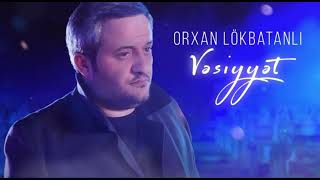 Orxan Lökbatanlı - Vesiyyet 2024 (Yeni Seir)