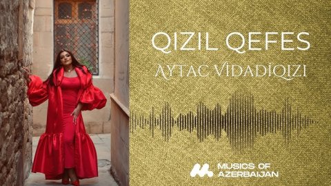 Aytac Vidadiqizi - Qizil Qefes