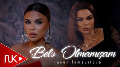 Aysun İsmayilova - Bele Olmamisam 202