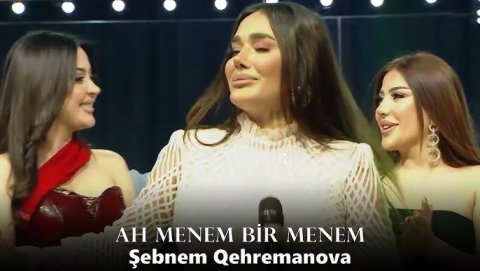 Sebnem Qehremanova - Ah Menem Bir Menem 2025