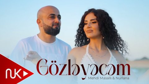 Mehdi Masalli _ Nurlana - Gozleyecem 2025