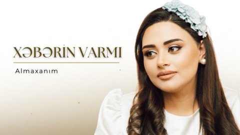 Almaxanım - Xəbərin varmı