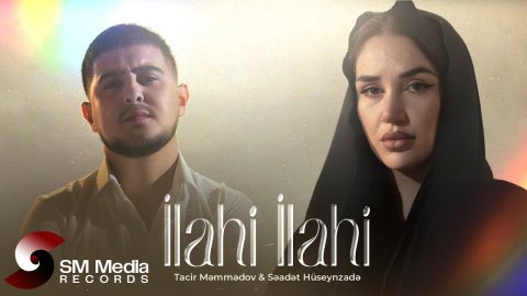 Tacir Memmedov _ Səadet Hüseynzadə - İlahi 2025