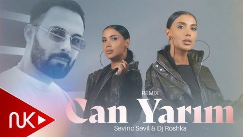 Sevinc Sevil _ Dj Roshka - Can Yarim 2025