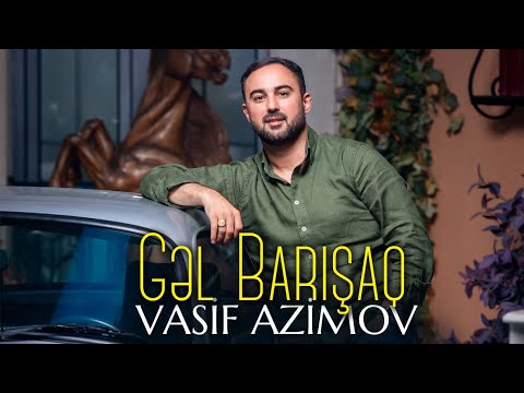 Vasif Azimov - Gəl Barışaq