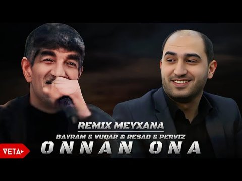 Resad _ Vuqar _ Bayram _ Perviz - Onnan Ona