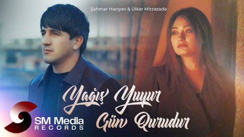 Sahmar Haciyev _ Ulker Mirzezade - Yağış Yuyur Gün Qurudur