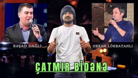 Resad Dagli ft Orxan Lokbatanli - Catmir Bidene 2025