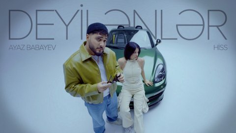 Ayaz Babayev x Hiss – Deyilənlər
