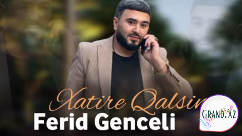 Ferid Genceli-Xatire  2025