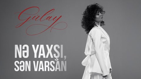 Gülay – Nə Yaxşı, Sən Varsan (Rəsmi Audio)