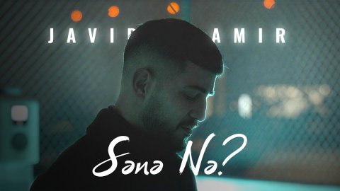 Javid Amir — Sənə Nə