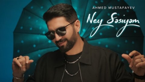 Ahmed Mustafayev — Ney səsiyəm