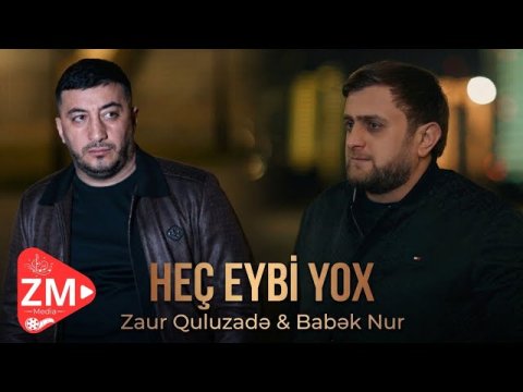 Zaur Quluzade & Babek Nur - Hec Eybi Yox 2026