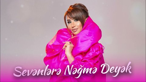 Elnarə Abdullayeva - Sevənlərə Nəğmə Deyək