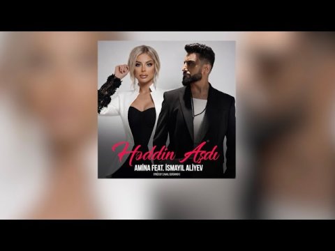 Amina feat. İsmayıl Aliyev - Həddin Aşdı