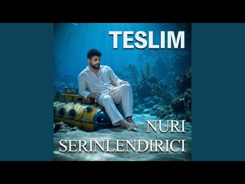 Nuri Serinlendirici - TESLIM