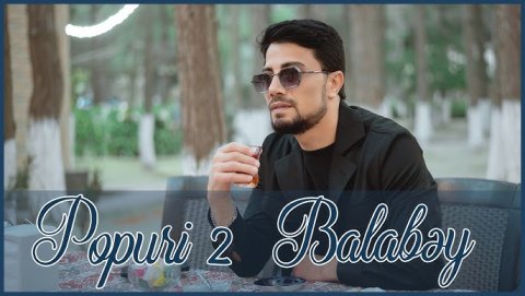 Balabəy - Popuri 2 Yeni 2026