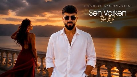 The Eyl – Sən Varkən