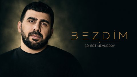 Şöhret Memmedov - Bezdim