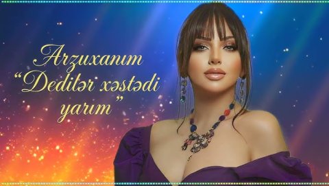 Arzuxanım - Dediler xestedi yarim