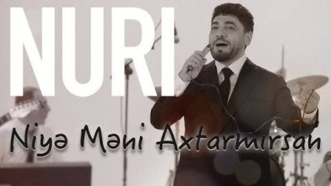 Nuri - Niye Meni Axtarmirsan