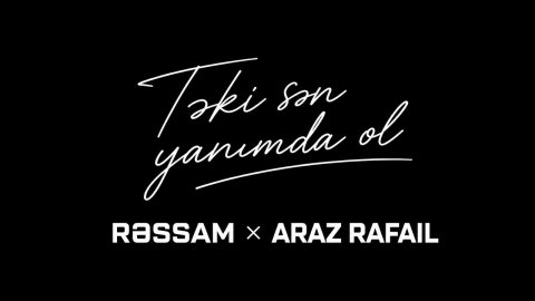 Rəssam & Araz Rafail - Təki Sən Yanımda Ol
