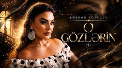 Şebnem Tovuzlu - O Gözlerin