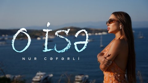 Nur Cəfərli — O İsə