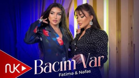 Nefes & Fatime Memmedli - Bacım Var 2026